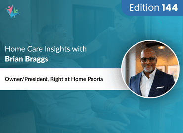 Home Care Expert Insights by Brian Braggs