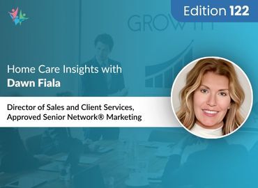Home Care Expert Insights by Dawn Fiala