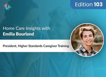 Home Care Expert Insights by Emilia Bourland