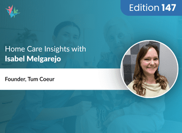 Home Care Expert Insights by Isabel Melgarejo