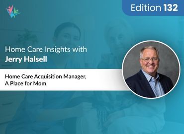 Home Care Expert Insights by Jerry Halsell