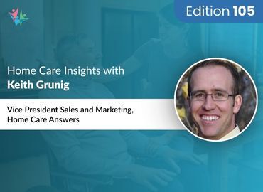 Home Care Expert Insights by Keith Grunig