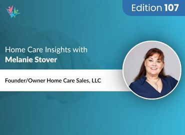 Home Care Expert Insights by Melanie Stover