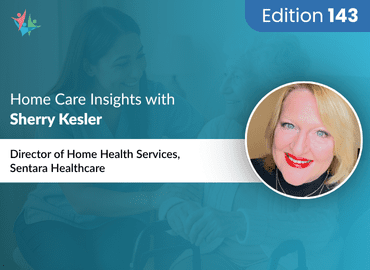 Home Care Expert Insights by Sherry Kesler