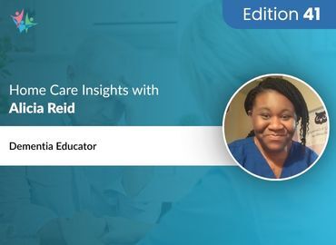Home Care Expert Insights by Alicia Reid