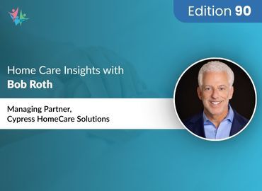 Home Care Expert Insights by Bob Roth