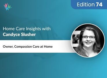 Home Care Expert Insights by Candyce Slusher