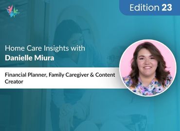 Home Care Expert Insights by Danielle Miura