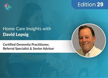 Home Care Expert Insights by David Lepsig