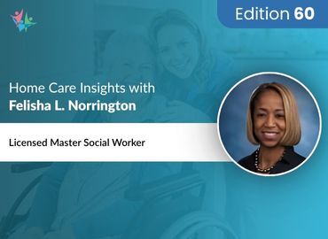 Home Care Expert Insights by Felisha L. Norrington
