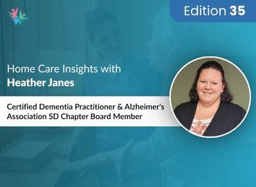 Home Care Expert Insights by Heather Janes
