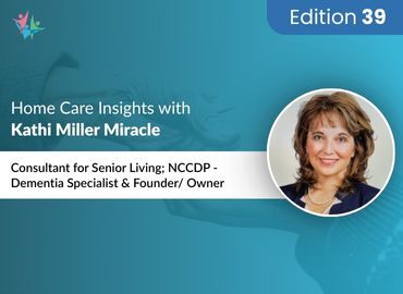 Home Care Expert Insights by Kathi Miller Miracle