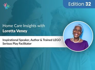 Home Care Expert Insights by Loretta Veney