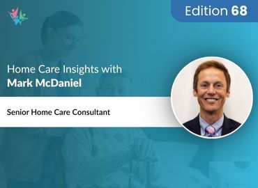 Home Care Expert Insights by Mark McDaniel