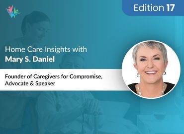 Home Care Expert Insights by Mary S Daniel