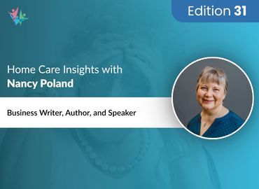 Home Care Expert Insights by Nancy Poland