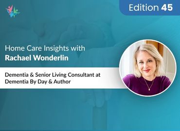 Home Care Expert Insights by Rachael Wonderlin