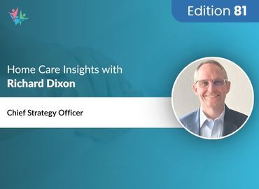 Home Care Expert Insights by Richard Dixon