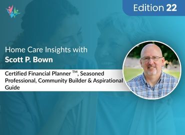 Home Care Expert Insights by Scott P. Bown