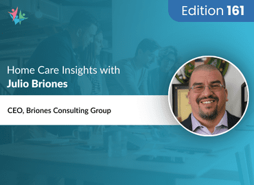 Home Care Expert Insights by Julio Briones