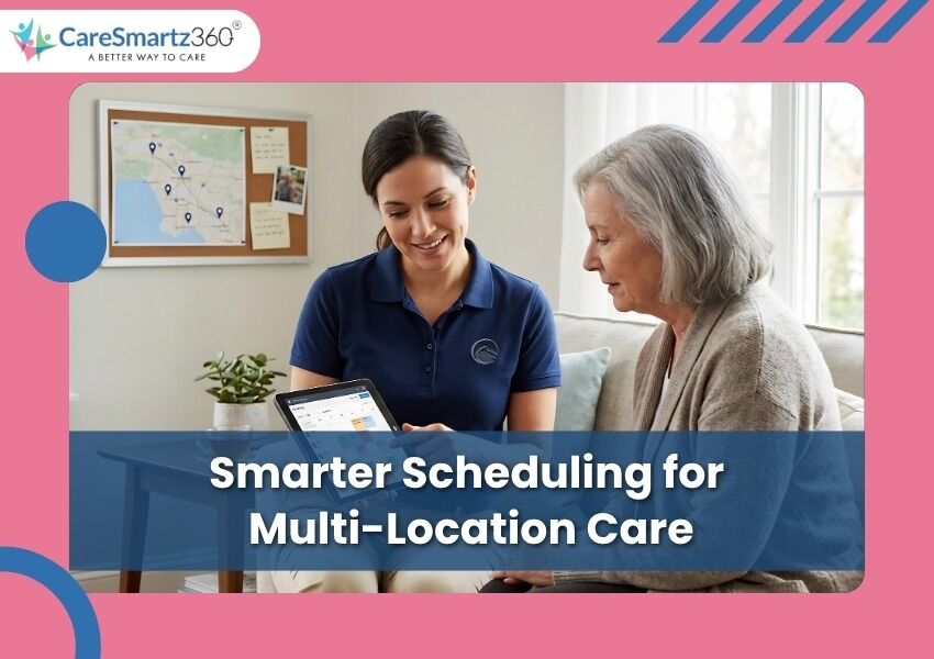 Home care scheduling software for multi-location agencies