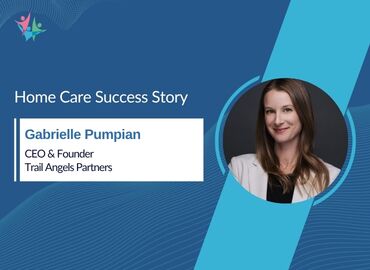 Gabrielle Pumpian Sheds Light on Relationship-Driven Home Care Growth