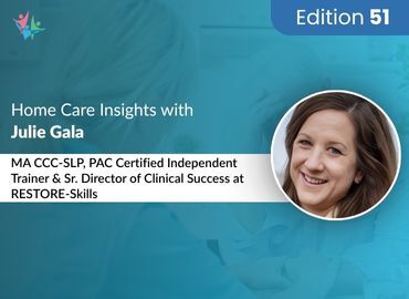 Home Care Expert Insights by Julie Gala