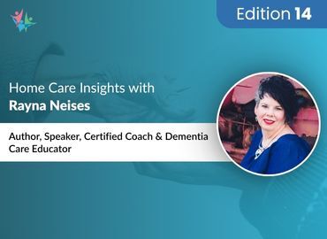 Home Care Expert Insights by Rayna Neises