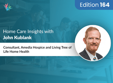 Home Care Expert Insights by John Kublank