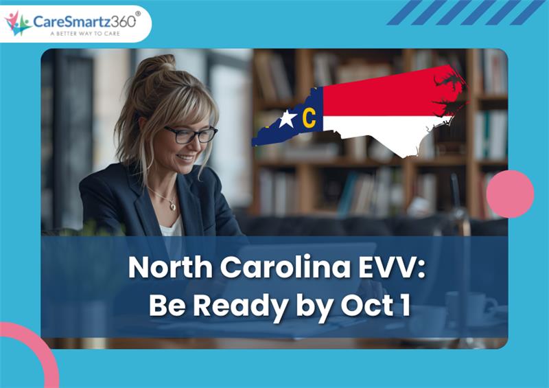 NC Home Care EVV Mandate: Prepare for Oct 1, 2025