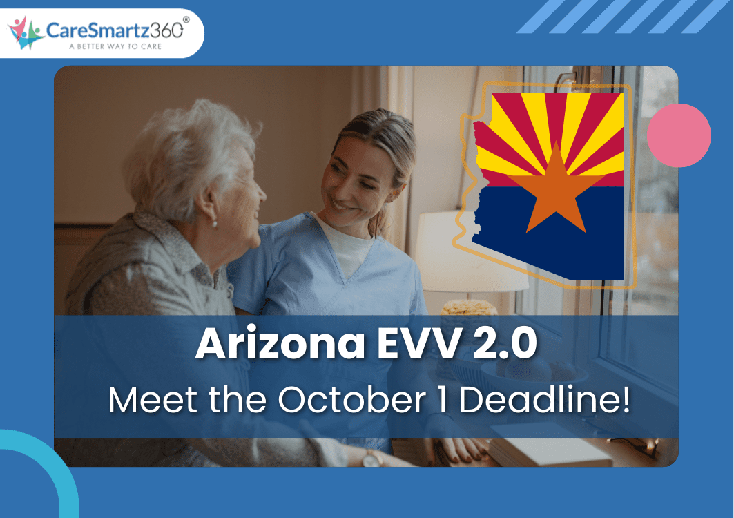 Arizona EVV 2.0 Deadline 2025 Key Steps for Home Care Agencies