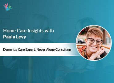 In Conversation with Paula Levy to Bring Her Insights on Dementia Training, Communication, and Caregiver Support