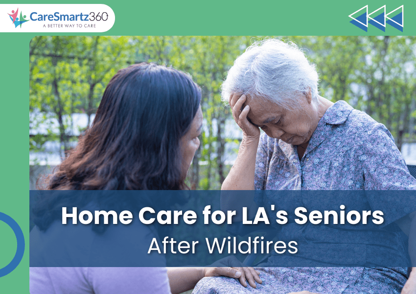 Home Care Tips for LA Seniors After Wildfires