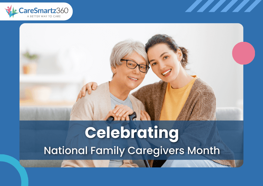Celebrating National Family Caregivers Month with CareSmartz360
