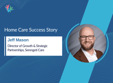 Jeff Mason on Building Partnerships & Breaking Barriers in Home Care